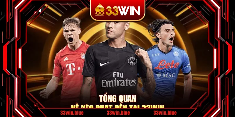 Tổng quan về kèo phạt đền tại 33Win