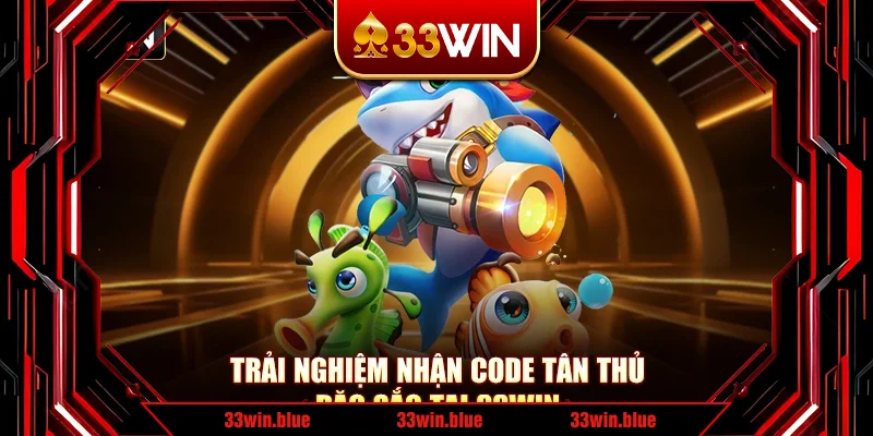 Trải nghiệm nhận code tân thủ đặc sắc tại 33Win Trải nghiệm nhận code tân thủ đặc sắc tại 33Win