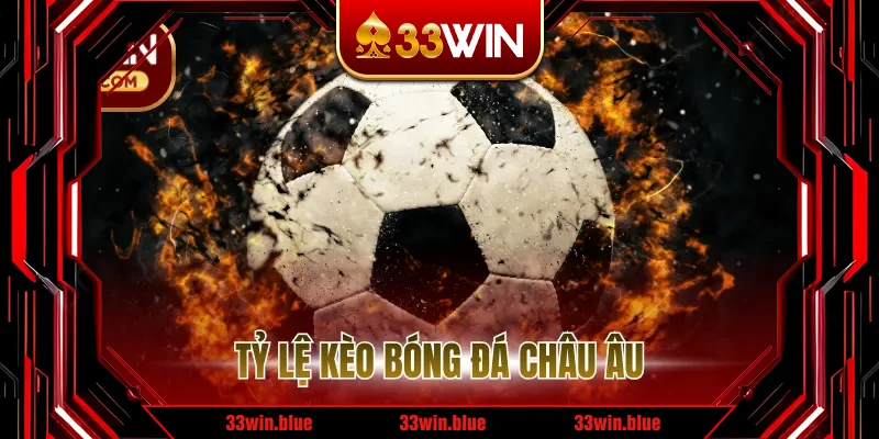 Tỷ Lệ Kèo Bóng Đá Châu Âu