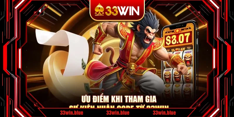 Ưu điểm khi tham gia sự kiện nhận code từ 33Win Ưu điểm khi tham gia sự kiện nhận code từ 33Win