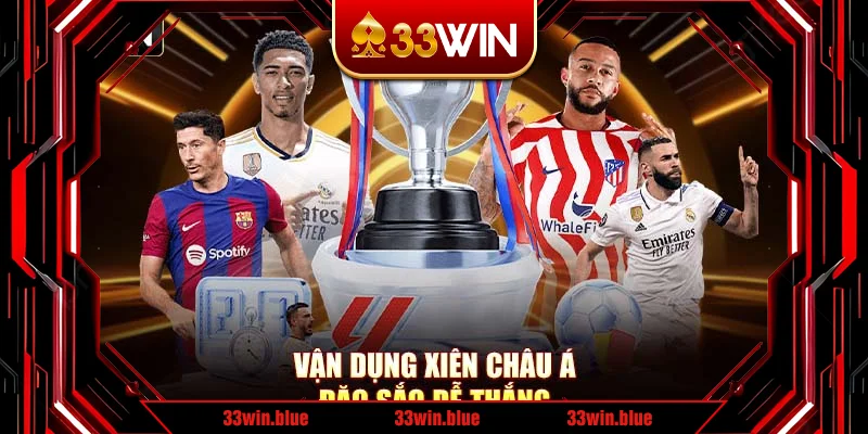 Vận dụng xiên châu Á đặc sắc dễ thắng Vận dụng xiên châu Á đặc sắc dễ thắng