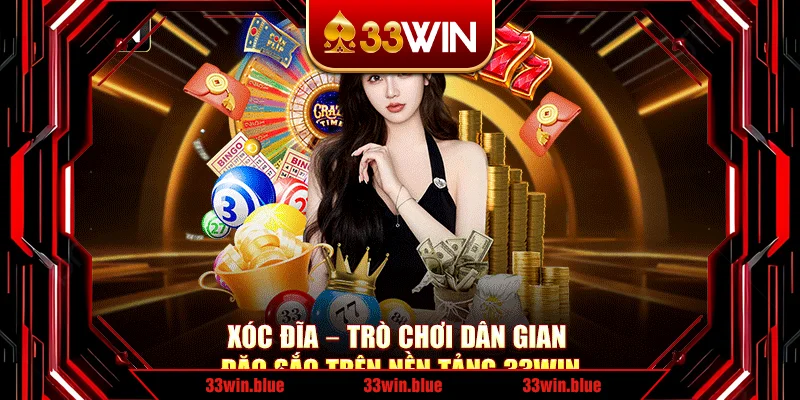 Xóc Đĩa – Trò Chơi Dân Gian Đặc Sắc Trên Nền Tảng 33Win