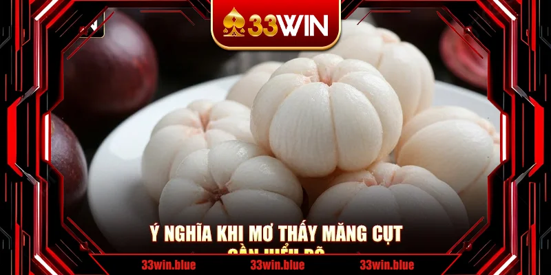 Ý nghĩa khi mơ thấy măng cụt cần hiểu rõ